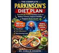 THE COMPLETE PARKINSON’S DIET PLAN: Scientifically Proven Nutrition Guide to Reduce Tremors, Improve Mobility, Support Brain Health