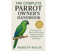 The complete parrot owner's handbook