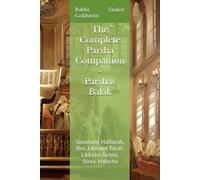 The Complete Parsha Companion - Parshas Balak: Summary, Haftorah, Bee, Likkutei Torah, Likkutei Sichos, Story, Halacha