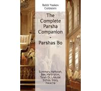 The Complete Parsha Companion - Parshas Bo: Summary, Haftorah, Bee, Mefarshim, Torah Or, Likkutei Sichos, Story, Halacha
