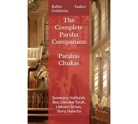 The Complete Parsha Companion - Parshas Chukas: Summary, Haftorah, Bee, Likkutei Torah, Likkutei Sichos, Story, Halacha