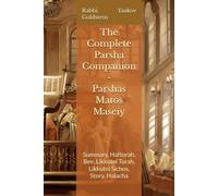 The Complete Parsha Companion - Parshas Matos Maseiy: Summary, Haftorah, Bee, Likkutei Torah, Likkutei Sichos, Story, Halacha