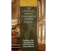 The Complete Parsha Companion - Parshas Noach: Summary, Bee, Likkutei Torah, Likkutei Sichos, Story, Halacha
