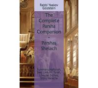 The Complete Parsha Companion - Parshas Shelach: Summary, Haftorah, Bee, Likkutei Torah, Likkutei Sichos, Story, Halacha