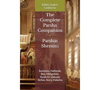 The Complete Parsha Companion - Parshas Shemini: Summary, Haftorah, Bee, Mefarshim, Torah Or, Likkutei Sichos, Story, Halacha