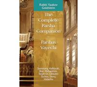 The Complete Parsha Companion - Parshas Vayechi: Summary, Haftorah, Bee, Mefarshim, Torah Or, Likkutei Sichos, Story, Halacha