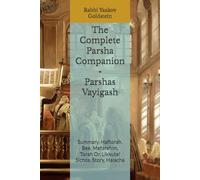 The Complete Parsha Companion - Parshas Vayigash: Summary, Haftorah, Bee, Mefarshim, Torah Or, Likkutei Sichos, Story, Halacha