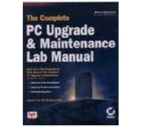 The Complete PC Upgrade and Maintenance Lab Manual