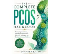THE COMPLETE PCOS HANDBOOK: Managing symptoms,treatment options and Lifestyle strategies for lasting hormonal balance