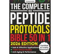 The Complete Peptide Protocols Bible: [50 in 1] 1200+ Certified Studies & 300+ Proven Peptide Protocols for Anti-Aging, Muscle Growth, Hormonal Balance, and Regenerative Wellness
