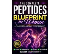 The Complete Peptides Blueprint for Women: A Science-Based Guide to Balance Hormones, Restore Radiant Skin, Boost Energy, Support Weight loss, ... Optimal Longevity (The Peptide Series)