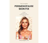 The Complete Perimenopause Skin Fix: 6 Steps to Glowing Skin, Balanced Hormones & Feeling Your Best After 35