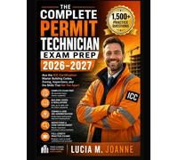 THE COMPLETE PERMIT TECHNICIAN EXAM PREP 2026-2027: Ace the ICC Certification: Master Building Codes, Zoning, Inspections, and the Skills That Set You Apart