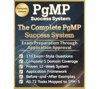The Complete PgMP Success System: Exam Preparation Through Application Approval