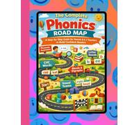 The Complete Phonics Road Map: A Step-by-Step Guide for Parents & K-2 Teachers to Build Confident Readers