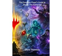 The Complete Player's Guide to Magic: The Gathering