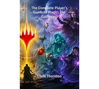 The Complete Player's Guide to Magic: The Gathering