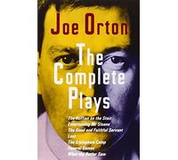 The Complete Plays: The Ruffian on the Stair; Entertaining Mr. Sloane; The Good and Faithful Servant; Loot; The Erpingham Camp; Funeral Games; What the Butler Saw