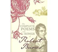 The Complete Poems and Songs of Robert Burns