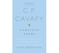 The Complete Poems of C.P. Cavafy: An Acclaimed New Translation of Classic Greek Poetry