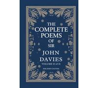 The Complete Poems of Sir John Davies, Volume 2 of 2: Volume 2 of a Renaissance Collection of Philosophical, Satirical, and Courtly Verse