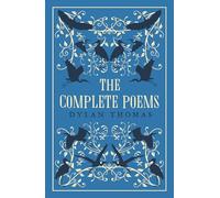 The Complete Poems: The most complete edition of Dylan Thomas’s poems available (Great Poets Series)