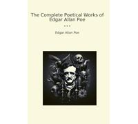 The Complete Poetical Works of Edgar Allan Poe (Classic Books)