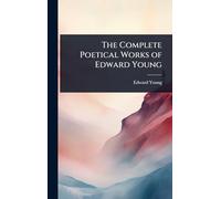 The Complete Poetical Works of Edward Young