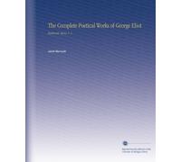 The Complete Poetical Works of George Eliot: Basileensis, Opera. V. 2