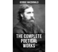 The Complete Poetical Works Of George Macdonald (ebook)