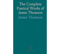 The Complete Poetical Works of James Thomson