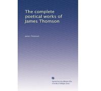 The complete poetical works of James Thomson: Volume 5