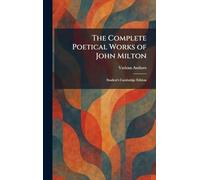 The Complete Poetical Works of John Milton: Student's Cambridge Edition