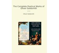 The Complete Poetical Works of Oliver Goldsmith (Classic Books)