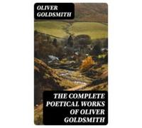 The Complete Poetical Works Of Oliver Goldsmith (ebook)