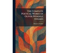 The Complete Poetical Works of Oliver Wendell Holmes