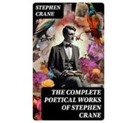 The Complete Poetical Works Of Stephen Crane (ebook)
