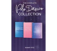 The Complete Pole Dance Collection: 3-Book Bundle for Training, Freestyle & Performance Prep - Move Tracker, Freestyle Prompt Notebook & Performance Planner