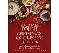 THE COMPLETE POLISH CHRISTMAS COOKBOOK 2025-2026: 16 Regional Menus, Shopping Lists & a 3-14 Day Wigilia Prep System (The Essential Kitchen Library)
