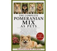 THE COMPLETE POMERANIAN MIX AS PETS: Everything You Need to Know About Pond Skaters, Including Surface Locomotion, Hunting Strategies, Reproduction, ... Ecosystem Roles, and Scientific Discoveries