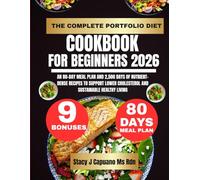 The Complete Portfolio Diet Cookbook For Beginners 2026: An 80-Day Meal Plan and 2,500 Days of Nutrient-Dense Recipes to Support Lower Cholesterol and ... Capuano Ms Rdn Nutrition Diet Guide Series)
