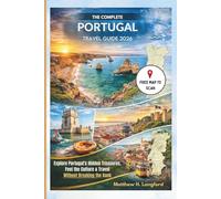 THE COMPLETE PORTUGAL TRAVEL GUIDE 2026: Explore Portugal’s Hidden Treasures, Feel the Culture & Travel Without Breaking the Bank