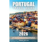 The Complete Portugal Travel Guide: Explore Lisbon, Porto, the Algarve, and Portugal’s Full Landscape with Local Insight, Thoughtful Routes, and Well-Designed Itineraries for Lasting Memories