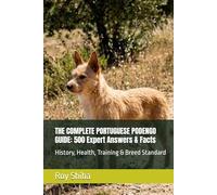 THE COMPLETE PORTUGUESE PODENGO GUIDE: 500 Expert Answers & Facts: History, Health, Training & Breed Standard (The Complete Dog Guide Series)
