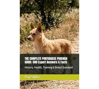 THE COMPLETE PORTUGUESE PODENGO GUIDE: 500 Expert Answers & Facts: History, Health, Training & Breed Standard (The Complete Dog Guide Series)