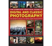 The Complete Practical Guide to Digital and Classic Photography: The Expert's Manual on Taking Great Photographs by Steve Luck (2015-10-26)