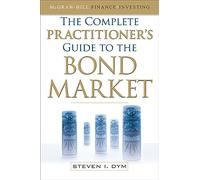 The Complete Practitioner's Guide to the Bond Market (PB)