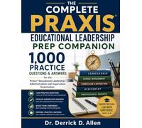 The Complete Praxis Educational Leadership Prep Companion 1,000 Practice Questions and Answers for the Praxis Educational Leadership: Administration ... (Teacher Certification Mastery Series)
