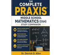 The Complete Praxis Middle School Mathematics (5164) Study Companion (Teacher Certification Mastery Series)