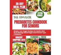 THE COMPLETE PREDIABETES COOKBOOK FOR SENIORS: Simple, Low-Sugar Recipes for Adults After 50 to Manage Blood Sugar and Prevent Type 2 Diabetes.